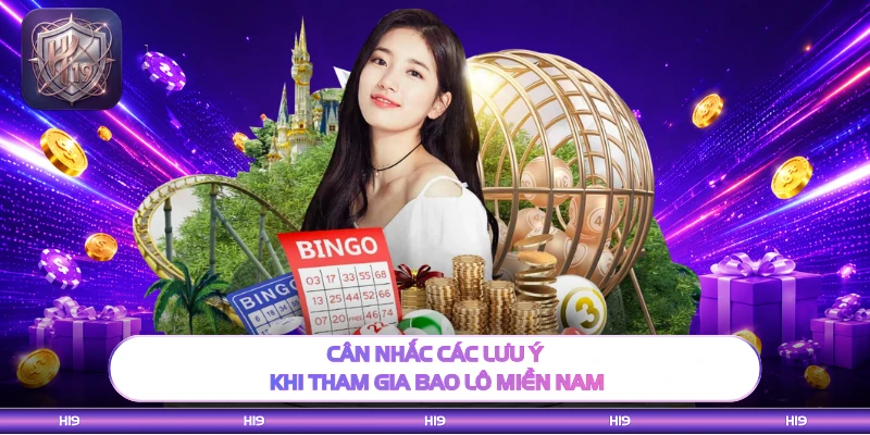 Cân nhắc các lưu ý khi tham gia bao lô miền Nam