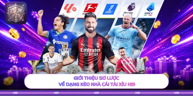 Giới thiệu sơ lược về dạng kèo nhà cái tài xỉu H19
